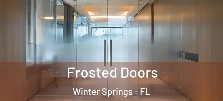  Frosted Doors Winter Springs - FL