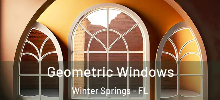  Geometric Windows Winter Springs - FL