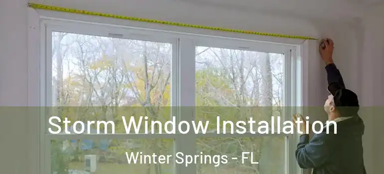  Storm Window Installation Winter Springs - FL